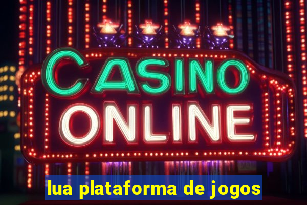 lua plataforma de jogos